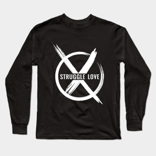 Say No to STRUGGLE LOVE Black Long Sleeve T-Shirt